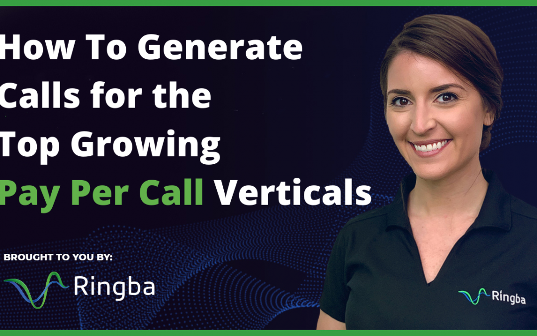 How To Generate Calls for the Top Growing Pay Per Call Verticals